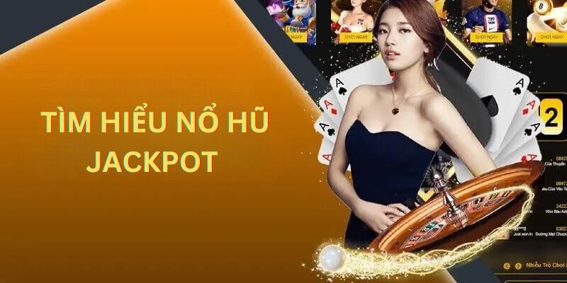 Tìm hiểu khái niệm về game slot Jackpot